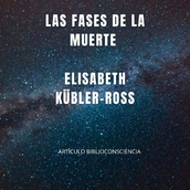 Las Fases de la Muerte según Elisabeth Kübler-Ross